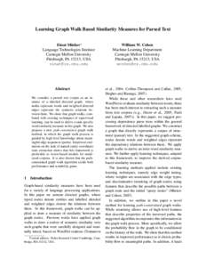 Learning Graph Walk Based Similarity Measures for Parsed Text Einat Minkov∗ Language Technologies Institute Carnegie Mellon University Pittsburgh, PA 15213, USA [removed]