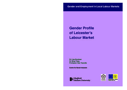 Gender and Employment in Local Labour Markets  Gender Profile of Leicester’s Labour Market Centre for Social Inclusion