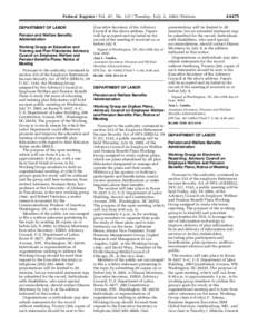 Federal Register / Vol. 67, No[removed]Tuesday, July 2, [removed]Notices DEPARTMENT OF LABOR Pension and Welfare Benefits Administration Working Group on Education and Training and Plan Fiduciaries Advisory