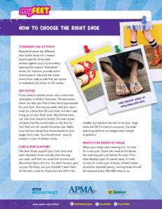 How to choose the right shoe Consider the activity. Basketball shoes are different than ballet shoes for a reason. Sports-specific shoes help protect against injury by providing