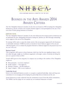 Business in the Arts Awards 2014 Awards Criteria The New Hampshire Business Committee for the Arts was formed in 1985 by leading New Hampshire businesses to educate, motivate and recognize business support of and partici