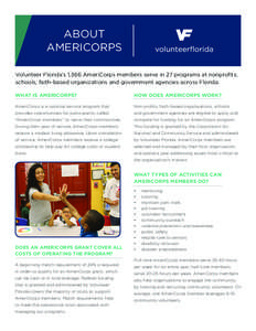 ABOUT AMERICORPS Volunteer Florida’s 1,366 AmeriCorps members serve in 27 programs at nonprofits, schools, faith-based organizations and government agencies across Florida. WHAT IS AMERICORPS?