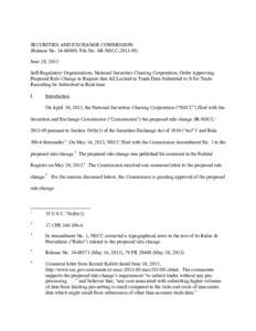 SECURITIES AND EXCHANGE COMMISSION (Release No[removed]; File No. SR-NSCC[removed]June 28, 2013 Self-Regulatory Organizations; National Securities Clearing Corporation; Order Approving Proposed Rule Change to Require t
