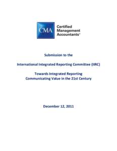 Submission to the International Integrated Reporting Committee (IIRC) Towards Integrated Reporting Communicating Value in the 21st Century  December 12, 2011