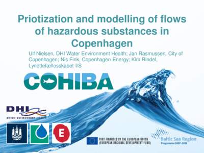 Priotization and modelling of flows of hazardous substances in Copenhagen Ulf Nielsen, DHI Water Environment Health; Jan Rasmussen, City of Copenhagen; Nis Fink, Copenhagen Energy; Kim Rindel, Lynettefællesskabet I/S