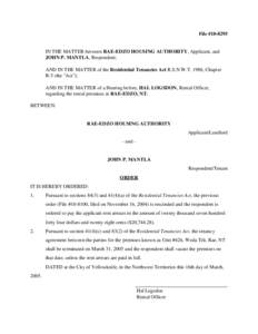 File #[removed]IN THE MATTER between RAE-EDZO HOUSING AUTHORITY, Applicant, and JOHN P. MANTLA, Respondent; AND IN THE MATTER of the Residential Tenancies Act R.S.N.W.T. 1988, Chapter R-5 (the 