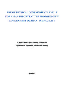 USE OF PHYSICAL CONTAINMENT LEVEL 3 FOR AVIAN IMPORTS AT THE PROPOSED NEW GOVERNMENT QUARANTINE FACILITY A Report of the Expert Advisory Group to the Department of Agriculture, Fisheries and Forestry