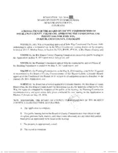 RESOLUTION NO. 2014-~ BOARD OF COUNTY COMMISSIONERS OF RIO BLANCO COUNTY, COLORADO A RESOLUTION OF THE BOARD OF COUNTY COMMISSIONERS OF RIO BLANCO COUNTY, COLORADO, APPROVING THE CONDITIONAL USE