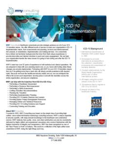 ICD-10 Implementation MMY Consulting’s Healthcare consultants provide strategic guidance on all of your ICD10 transition issues. We offer different levels of service to meet your organization’s ICD-10 implementation 