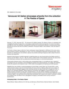 FOR IMMEDIATE RELEASE  Vancouver Art Gallery showcases artworks from the collection in The Poetics of Space  Please see below for image credits