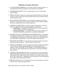 Definitions of Cognitive Distortions 1. ALL-OR-NOTHING THINKING: You see things in black and white categories. If your performance falls short of perfect, you see yourself as a total failure. 2. OVERGENERALIZATION: You s