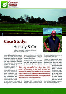 Case Study: Hussey & Co Industry: Vegetable Production, Salad mix Area: Mornington Peninsula Hussey & Co, established 40 years ago in Pearcedale, Victoria on the