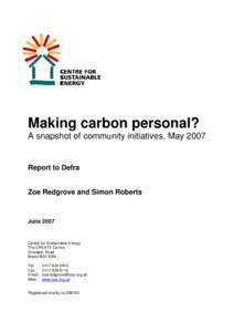 Making carbon personal? A snapshot of community initiatives, May 2007 Report to Defra  Zoe Redgrove and Simon Roberts