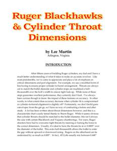 by Lee Martin Arlington, Virginia INTRODUCTION After fifteen years of building Ruger cylinders, my dad and I have a much better understanding of what it takes to make an accurate revolver. Like