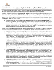 Instructions on Application for Observer/Trainee/Visiting Scientist The University of Texas Health Science Center at Houston (UTHealth) welcomes visiting colleagues and students from across the United States and around t