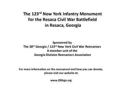The 123rd New York Infantry Monument for the Resaca Civil War Battlefield in Resaca, Georgia Sponsored by The 28th Georgia / 123rd New York Civil War Reenactors
