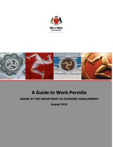A Guide to Work Permits ISSUED BY THE DEPARTMENT OF ECONOMIC DEVELOPMENT August 2016 Important note about making an application for a work permit In the overwhelming majority of cases the Department will make its