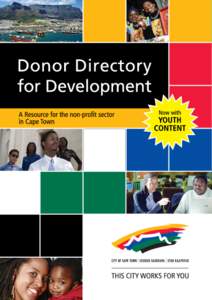 DONOR DIRECTORY FOR DEVELOPMENT A Resource for the Non-profit Sector in Cape Town 3rd Edition published by: The City of Cape Town