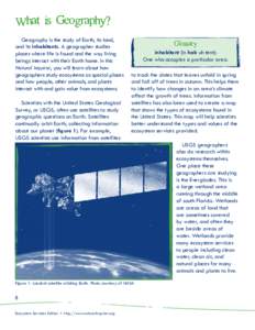 What is Geography?   Geography is the study of Earth, its land, and its inhabitants. A geographer studies places where life is found and the way living beings interact with their Earth home. In this Natural Inquirer, y