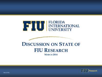 DISCUSSION ON STATE OF FIU RESEARCH MARCH 2014 March 2014