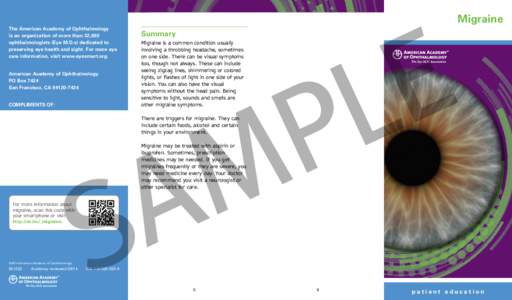 Migraine The American Academy of Ophthalmology is an organization of more than 32,000 ophthalmologists (Eye M.D.s) dedicated to preserving eye health and sight. For more eye care information, visit www.eyesmart.org.