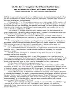 U.S. FDA Ban on raw oysters will put thousands of Gulf Coast men and women out of work, and threaten other regions Shellfish community and food lovers nationwide unite against plan OCTAn unprecedented proposal to 