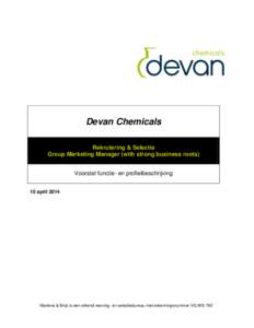 Devan Chemicals Rekrutering & Selectie Group Marketing Manager (with strong business roots) Voorstel functie- en profielbeschrijving 10 april 2014