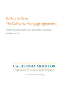 Dollars to Date: The California Mortgage Agreement THE SECOND REPORT OF THE CALIFORNIA MONITOR November 19, 2012  www.californiamonitor.org