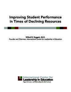 Improving Student Performance in Times of Declining Resources Willard R. Daggett, Ed.D. Founder and Chairman, International Center for Leadership in Education