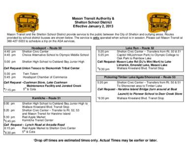 Mason Transit Authority & Shelton School District Effective January 2, 2013 Mason Transit and the Shelton School District provide service to the public between the City of Shelton and outlying areas. Routes provided by s