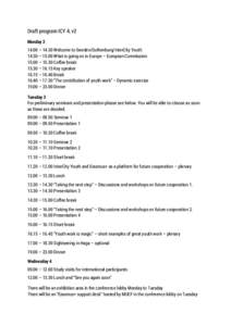 Draft program ICY 4, v2 Monday – 14.30 Welcome to Sweden/Gothenburg/InterCity Youth 14.30 – 15.00 What is going on in Europe – European Commission 15.00 – 15.30 Coffee break 15.30 – 16.15 Key speaker