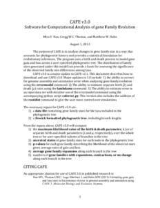 CAFE	
  v3.0	
   Software	
  for	
  Computational	
  Analysis	
  of	
  gene	
  Family	
  Evolution	
      Mira	
  V.	
  Han,	
  Gregg	
  W.C.	
  Thomas,	
  and	
  Matthew	
  W.	
  Hahn	
  