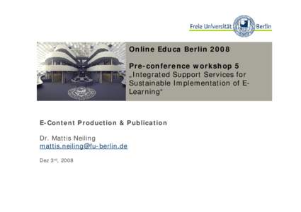 Online Educa Berlin 2008 Pre-conference workshop 5 „Integrated Support Services for Sustainable Implementation of ELearning“  E-Content Production & Publication