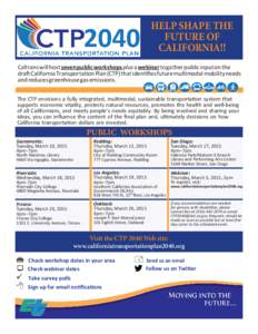 HELP SHAPE THE FUTURE OF CALIFORNIA!! Caltrans will host seven public workshops plus a webinar to gather public input on the draft California Transportation Plan (CTP) that identifies future multimodal mobility needs and
