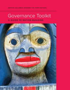 BRITISH COLUMBIA ASSEMBLY OF FIRST NATIONS  Governance Toolkit a Guide to Nation Building  BCAFN governance toolkit /// Letter from Regional Chief Jody Wilson-Raybould /// page 1