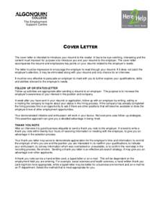 COVER LETTER The cover letter is intended to introduce your résumé to the reader. It has to be eye-catching, interesting and the content must impress! Its’ purpose is to introduce you and your résumé to the employe