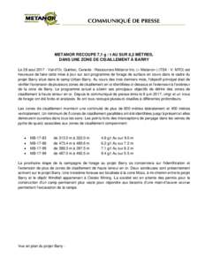 METANOR RECOUPE 7,1 g / t AU SUR 8,2 MÈTRES, DANS UNE ZONE DE CISAILLEMENT À BARRY Le 28 aoutVal-d’Or, Québec, Canada : Ressources Métanor Inc. (« Metanor») (TSX - V: MTO) est heureuse de faire cette mise