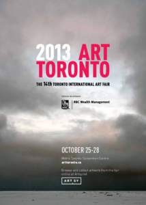 PRESENTING SPONSOR  OCTOBER[removed]Metro Toronto Convention Centre arttoronto.ca Browse and collect artwork from the fair