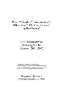 Petter Wabakken1), Åke Aronson2), Håkan Sand3), Ole Knut Steinset1) og Ilpo Kojola4) Ulv i Skandinavia: Statusrapport for