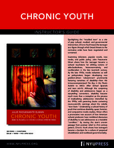 CHRONIC YOUTH INSTRUCTOR’S GUIDE Spotlighting the “troubled teen” as a site of pop cultural, medical, and governmental intervention, Chronic Youth traces the teenager as a figure through which broad threats to the