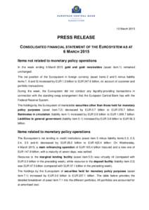 10 March[removed]PRESS RELEASE CONSOLIDATED FINANCIAL STATEMENT OF THE EUROSYSTEM AS AT 6 MARCH 2015 Items not related to monetary policy operations