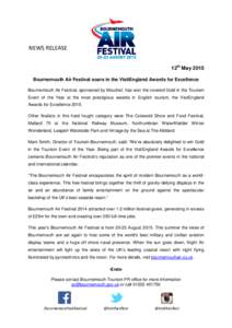 NEWS RELEASE 12th May 2015 Bournemouth Air Festival soars in the VisitEngland Awards for Excellence Bournemouth Air Festival, sponsored by Mouchel, has won the coveted Gold in the Tourism Event of the Year at the most pr
