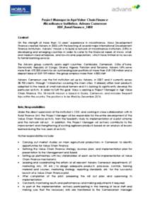 Project Manager in Agri Value Chain Finance Microfinance Institution, Advans Cameroun HDF_Rural Finance_1408 Context On the strength of more than 15 years’ experience in microfinance, Horus Development Finance created 