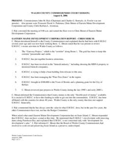WALDO COUNTY COMMISSIONERS COURT SESSION) August 8, 2006 PRESENT: Commissioners John M. Hyk (Chairman) and Charles G. Boetsch, (A. Fowler was not present). Also present were Treasurer David A. Parkman, Chris Shrum of Eas