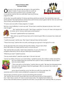 LifeLine Christmas 2009 By James Grasley O  nce upon a time, (actually late last week, or the week before,