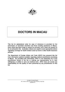 DOCTORS IN MACAU  This list (in alphabetical order for ease of reference) is provided for the information of Australian travellers and those needing assistance in Macau. Every effort has been made to ensure its accuracy,