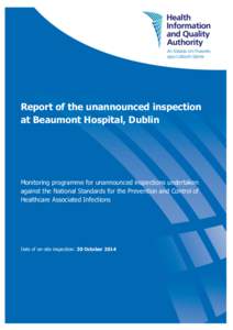 Report of the unannounced inspection at Beaumont Hospital, Dublin Health Information and Quality Authority Report of the unannounced inspection at Beaumont Hospital, Dublin