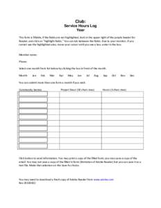 Club: Service Hours Log Year This form is fillable, if the fields are not highlighted, look in the upper right of the purple header for Reader, and click on 