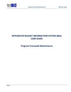 [Type text]User Guide Program Crosswalk Maintenance IBIS User Guide  INTEGRATED BUDGET INFORMATION SYSTEM (IBIS)