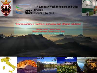 “Electromobility in Trentino: innovative and efficient solutions” Giannino Lazzari – Andrea Tomasi Distretto Tecnologico Trentino S.c.a.r.l. (Italy) ,   Trentino: small, 